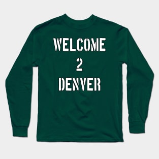 Welcome 2 Denver by Basement Mastermind Long Sleeve T-Shirt